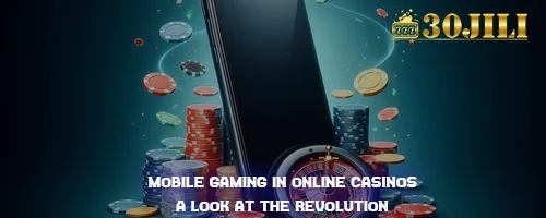 Mobile Gaming in Online Casinos: A Look at the Revolution